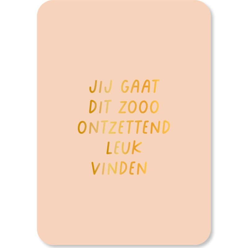 Kaart Jij Gaat Dit Zooo Ontzettend Leuk Vinden