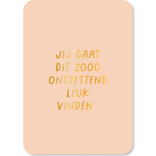 Kaart Jij Gaat Dit Zooo Ontzettend Leuk Vinden