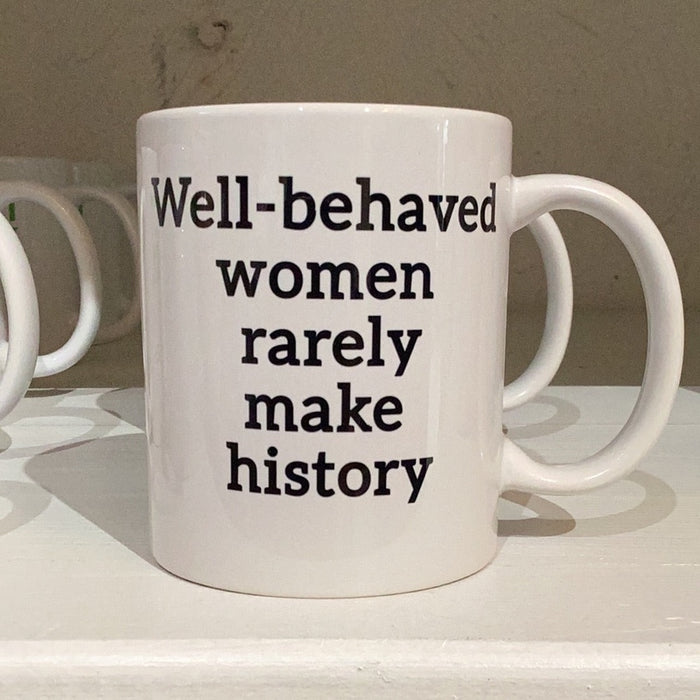 Mug Well Behaviour Le donne raramente fanno la storia