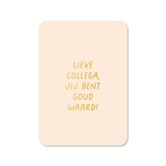 Kaart Lieve Collega Jij Bent Goud Waard