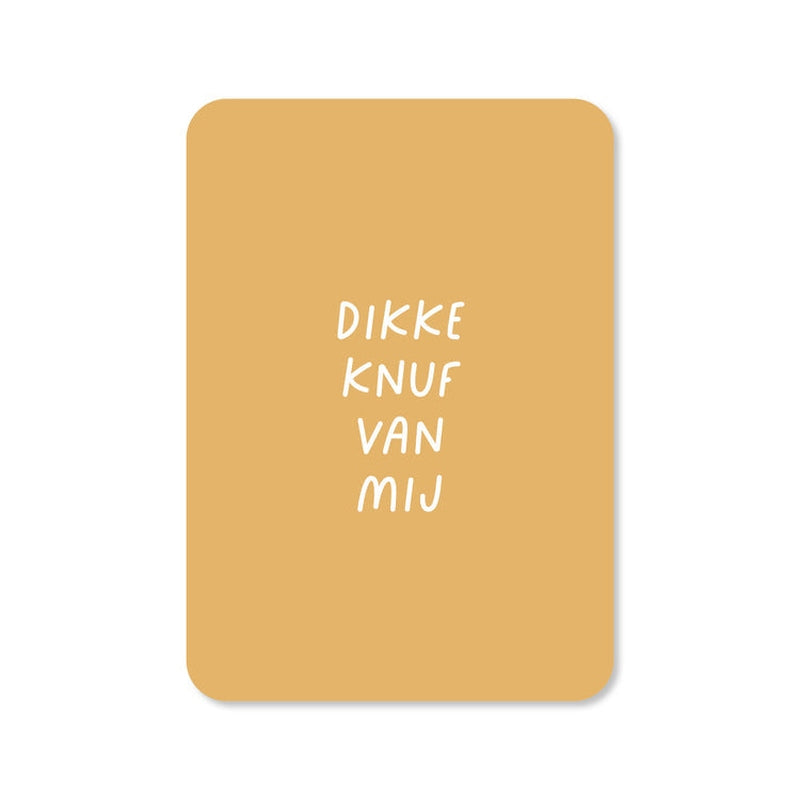 Kaart Dikke Knuf Van Mij | Zonder Envelop