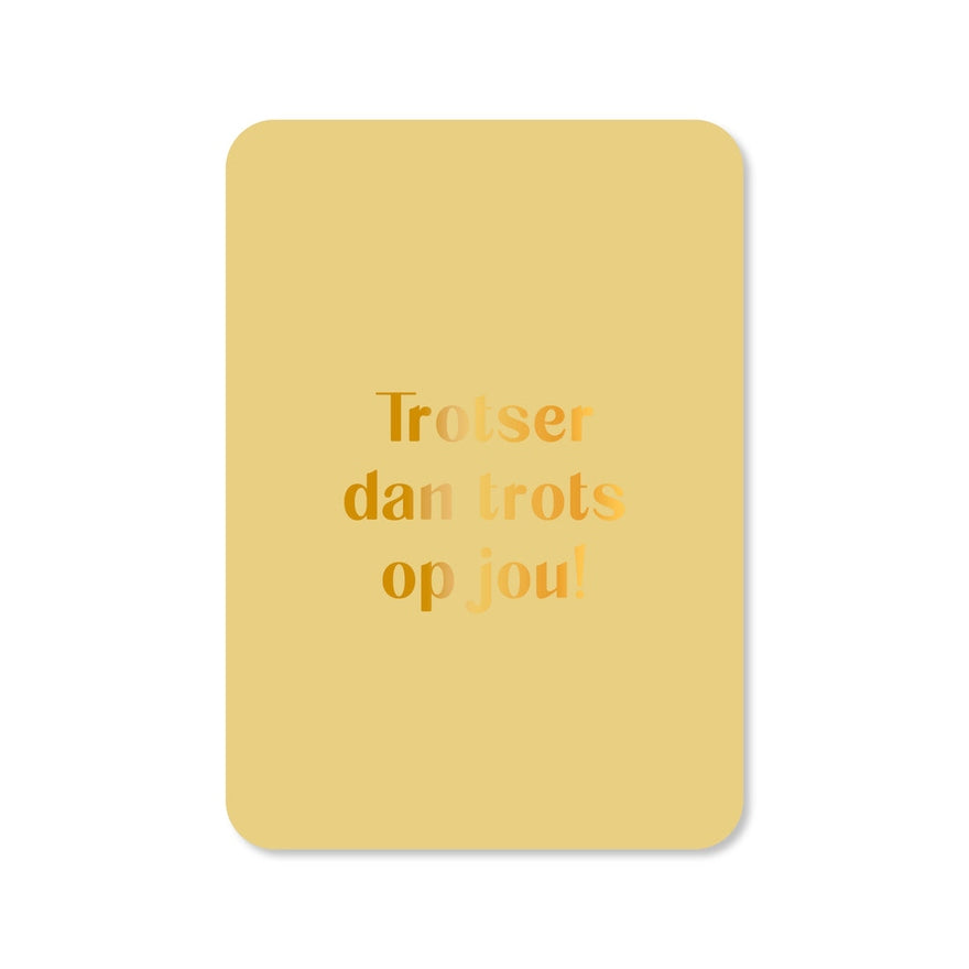 Kaart Trotser Dan Trots Op Jou!