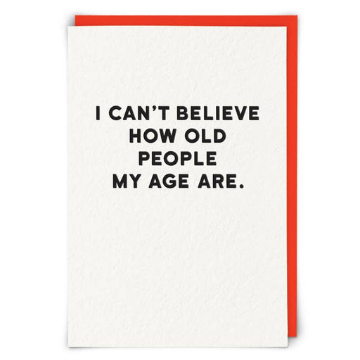 Kaart I Can't Believe How Old People My Age Are Krossproducts | De online winkel voor hebbedingetjes