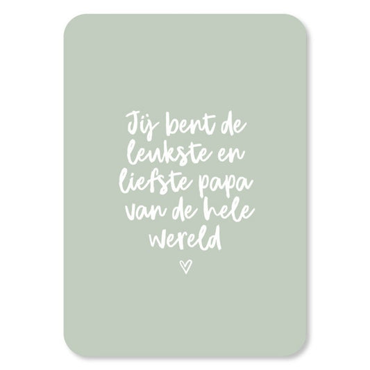 Kaart Jij Bent De Leukste en Liefste Papa Van De Hele Wereld